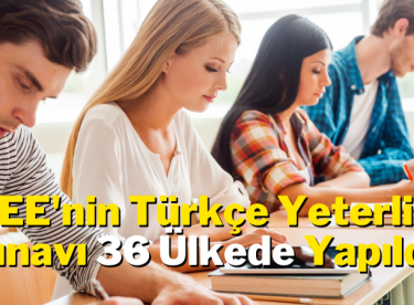 YEE’nin Türkçe Yeterlik Sınavı 36 Ülkede Yapıldı
