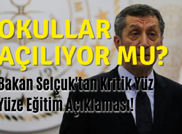Okullar Açılıyor Mu? Bakan Selçuk’tan Kritik Yüz Yüze Eğitim Açıklaması!