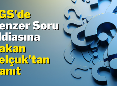 Bakan Selçuk’tan LGS’de Benzer Soru İddiasına Yanıt
