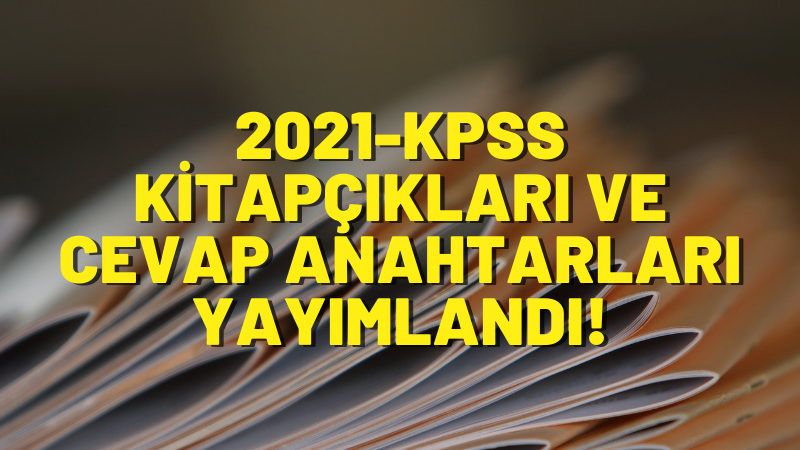 2021-KPSS A Grubu Temel Soru Kitapçıkları ve Cevap Anahtarları Yayımlandı!