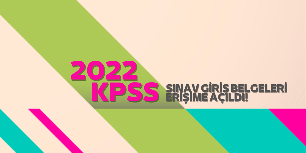 2022 KPSS Lisans Sınav Giriş Belgeleri Erişime Açıldı!