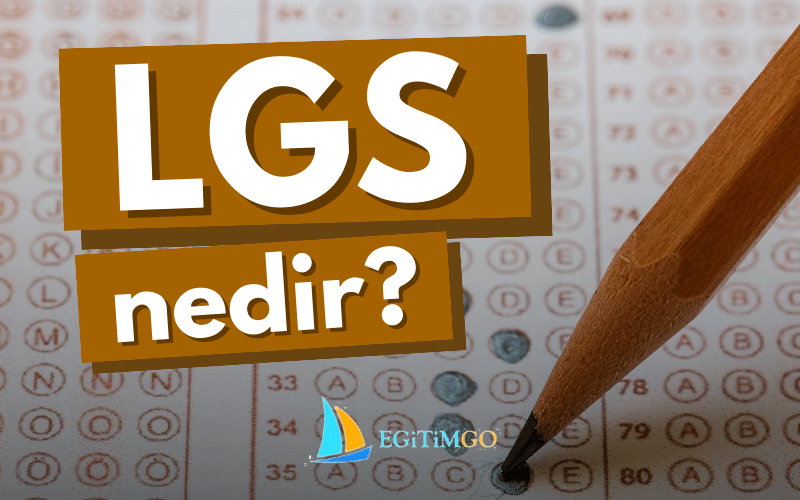 LGS (Liselere Geçiş Sistemi) Nedir?
